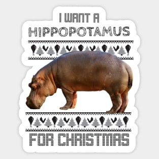 I want a hippopotamus for Christmas Sticker